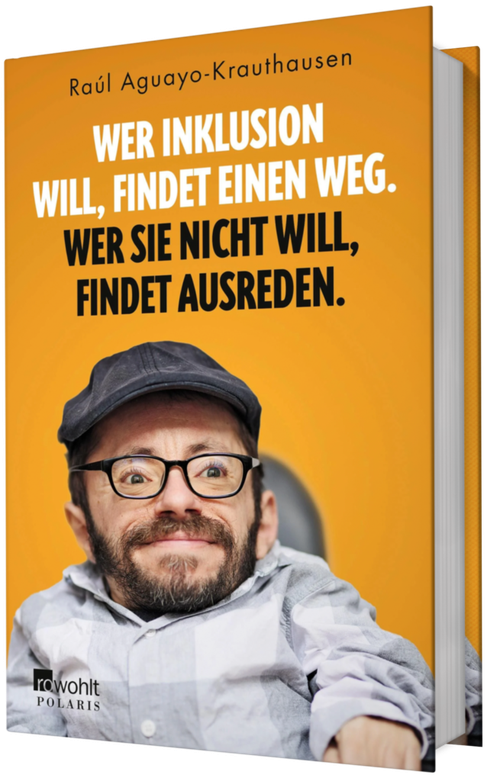 Das Buch "Wer Inklusion will, findet einen Weg. Wer sie nicht will, findet Ausreden." mit dem Author Raúl Krauthausen auf dem Cover