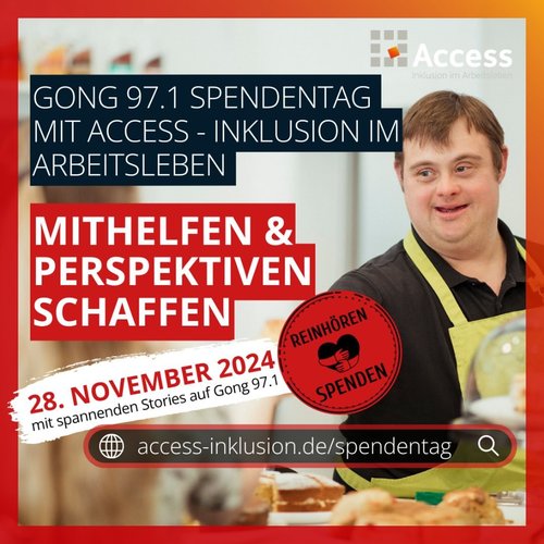 GONG 97.1 Spendentag mit Access - Inklusion im Arbeitsleben. Mithelfen und Perspektiven schaffen. 28. November 2024. Mit spannenden Stories auf Gong 97.1